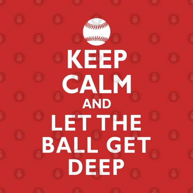 Keep Calm and Let the Ball Get Deep Baseball Hitting by TeeCreations