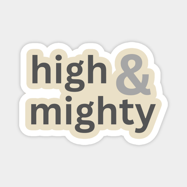 High and mighty arrogant important Magnet by C-Dogg