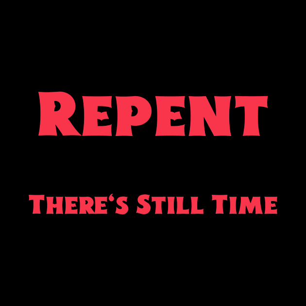 Repent by GodFamilyOutdoorsMerchLLC
