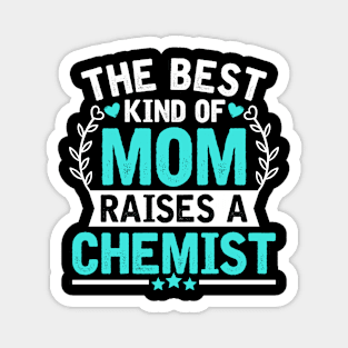 The Best Kind of Mom Raises a CHEMIST Magnet