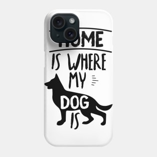 Home Is Where My Dog Is Cute Dog Owner Gift Idea Quote Phone Case