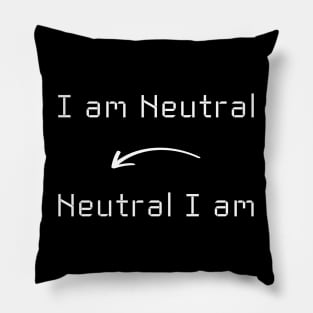 I am Neutral T-Shirt mug apparel hoodie tote gift sticker pillow art pin Pillow