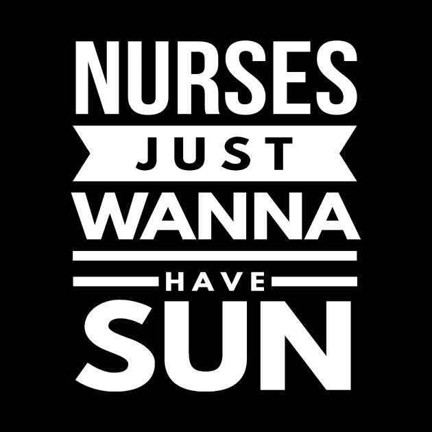 Nurses Just Wanna Have Sun 2018 Nurses Week by studiokrk