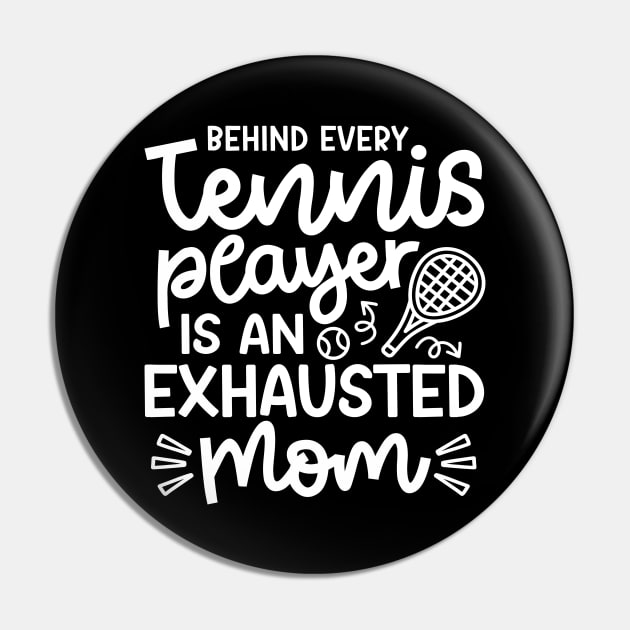 Behind Every Tennis Player Is An Exhausted Mom Cute Funny Pin by GlimmerDesigns