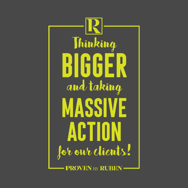 Thinking Bigger and Taking Massive Action for our Clients (YELLOW) by Proven By Ruben