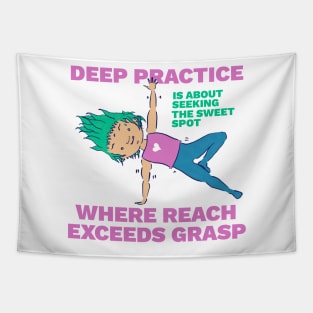 Deep Practice - Where Reach Exceeds Grasp Tapestry