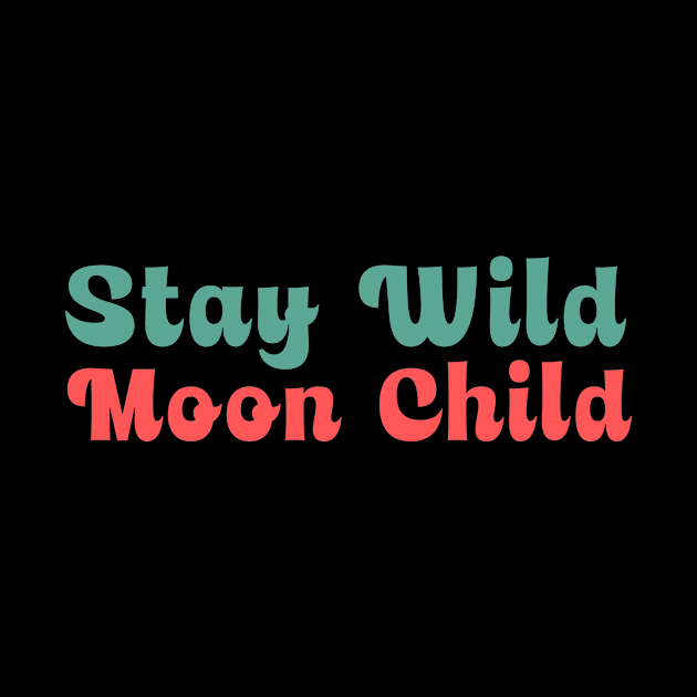 Stay Wild Moon Child Vintage Color by GoodWills