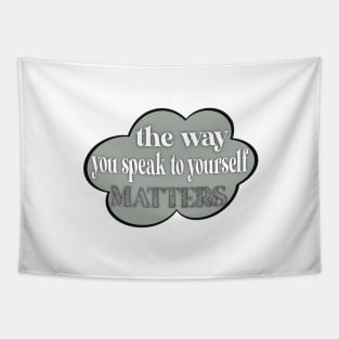 The way you speak to yourself matters Tapestry