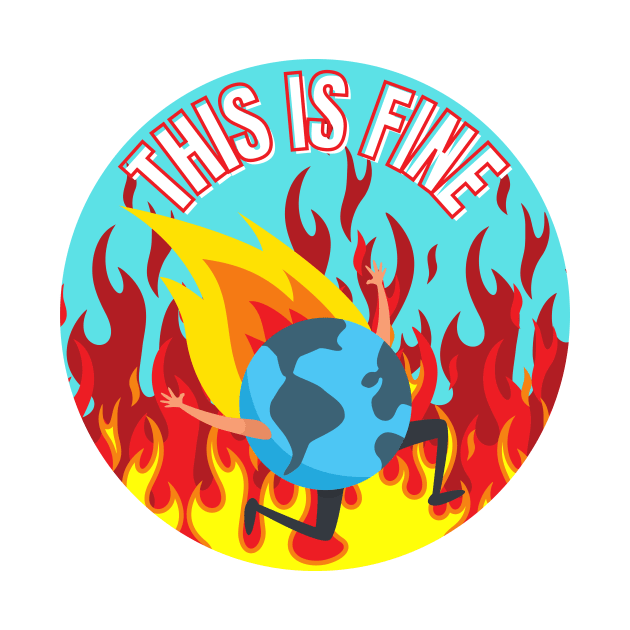 This Is Fine Planet Is on Fire Climate Change Anxiety by nathalieaynie