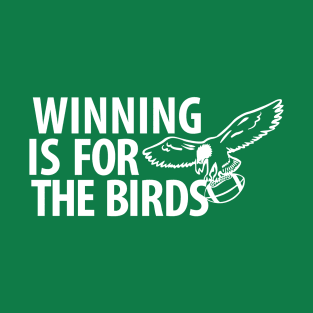 Winning Is For The Birds T-Shirt