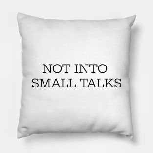 Not Into Small Talks Pillow