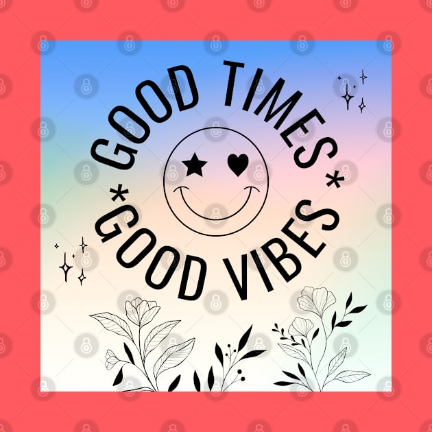 Good Times, Good Vibes by TheSoldierOfFortune