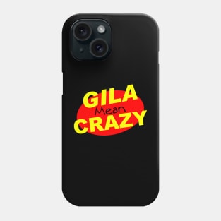 Gila Mean Crazy Phone Case