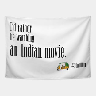 I'd rather be watching an Indian movie. Tapestry