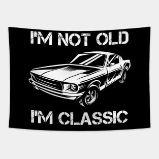 I'm not old I'm classic car Tapestry