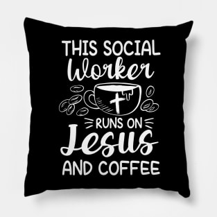 This Social Worker Runs On Jesus and Coffee Pillow
