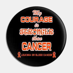 leukemia or blood cancer - cancer awareness - my courage is stronger than cancer- cancer ribbon - orange ribbon and text Pin