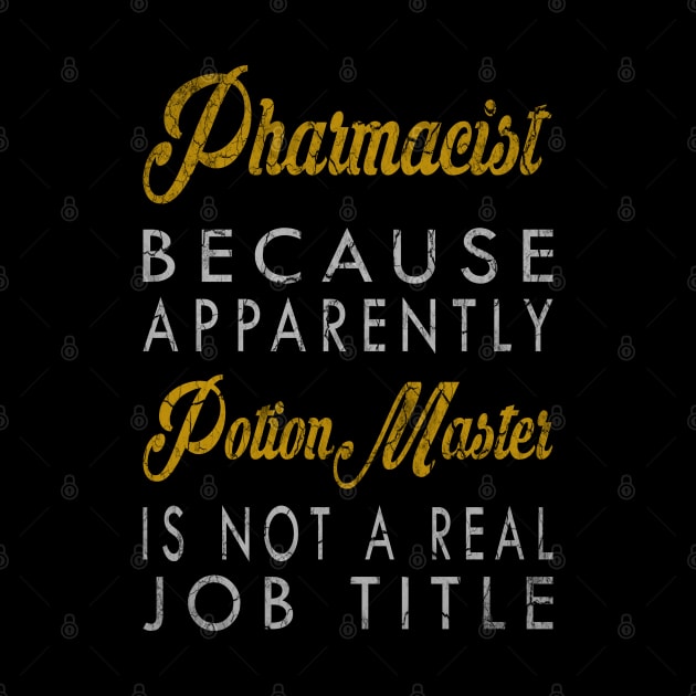 Pharmacist Because Apparently Potion Master Is Not A Real Job Title by inotyler