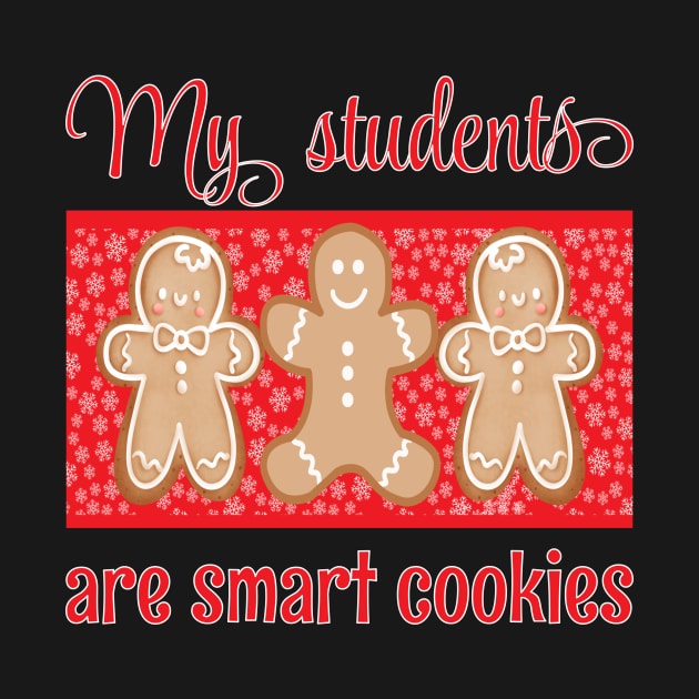 MY STUDENTS ARE SMART COOKIES CHRISTMAS DESIGN by KathyNoNoise