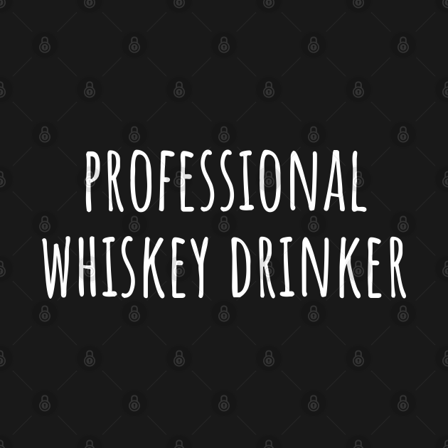 Disover Professional Whiskey Drinker - Whiskey - T-Shirt