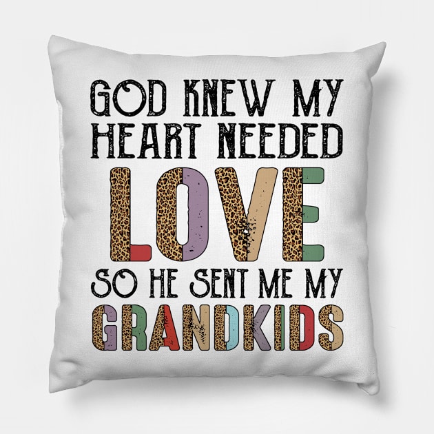 God Knew My Heart Needed Love So He Sent Me My Grandkids Pillow by Jenna Lyannion