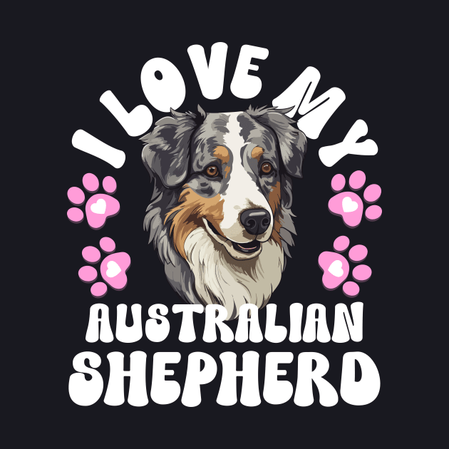 I Love My Australian Shepherd by The Jumping Cart