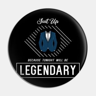 Suit up, because tonight will be legendary Pin