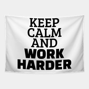 Keep Calm And Work Harder Tapestry