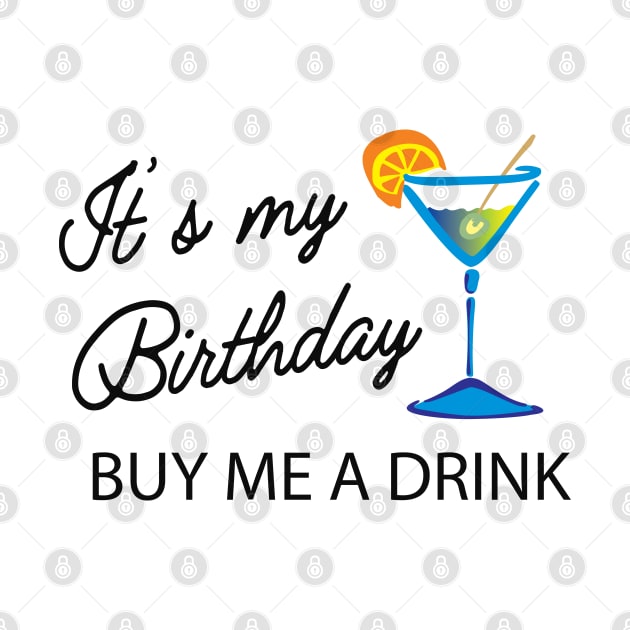 Birthday - It's my birthday buy me a drink by KC Happy Shop