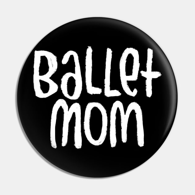 Ballet Dance Mom, Typography Ballet Mom Pin by badlydrawnbabe