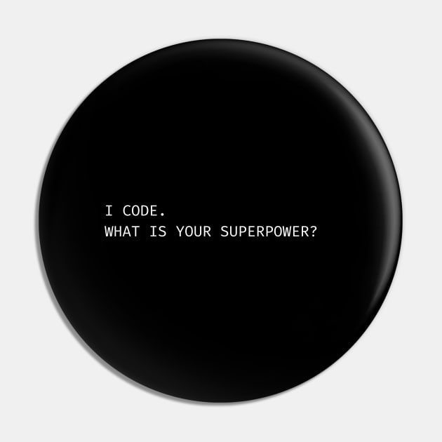 i code what is your superpower for developers Pin by Bravery