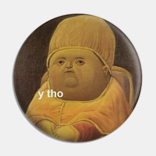 Y Tho Meme Pin