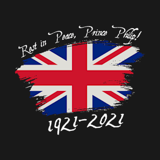 Rest in Peace Prince Philip! You will never be forgotten! T-Shirt