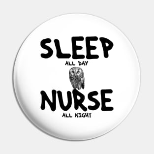 Sleep all day, nurse all night Pin