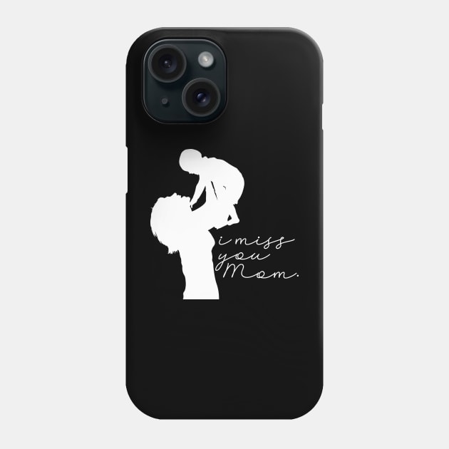 I miss you mom Phone Case by Horisondesignz