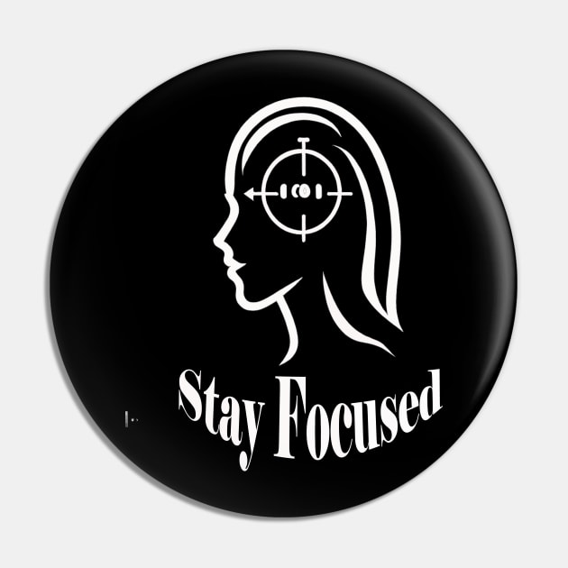 Stay Focused Pin by ThinkArtMx