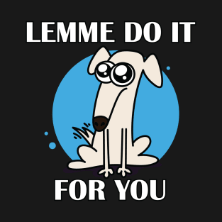 borzoi let me do it for you dog T-Shirt