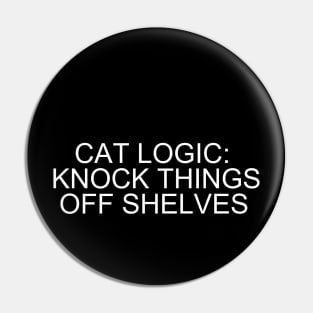 Cat Logic Chronicles: Mastering the Art of Shelf Sabotage Pin