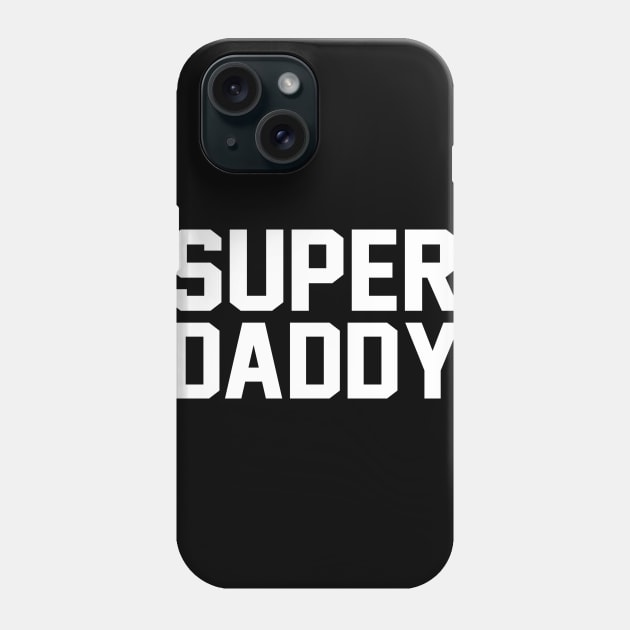 Super Daddy Phone Case by enjoysaturday