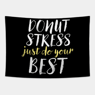 Donut Stress. Just Do Your Best. Tapestry