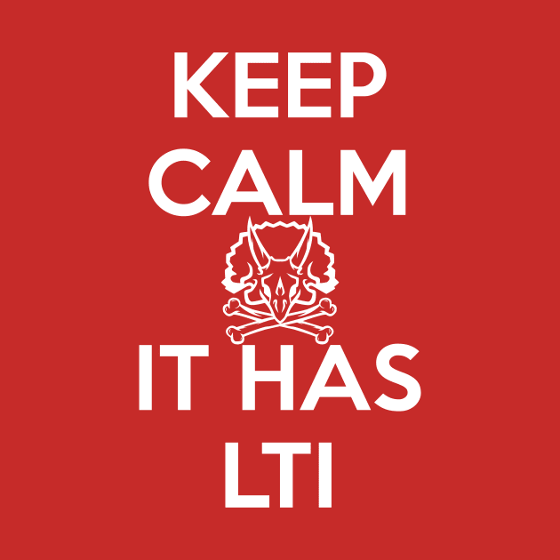 KEEP CALM IT HAS LTI by Wtfosaurus