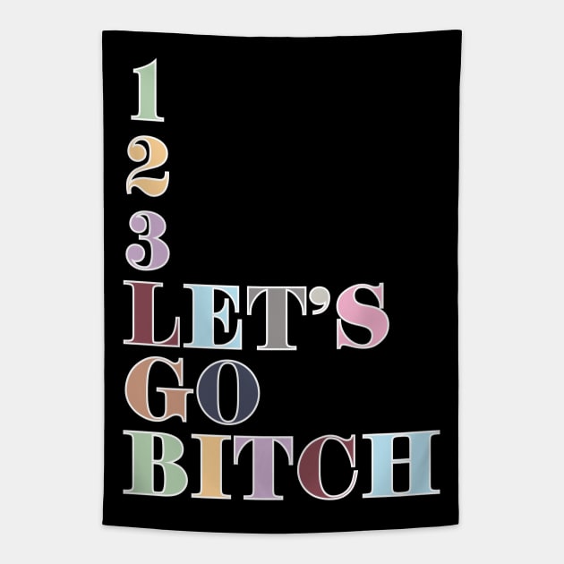 1, 2, 3, Let's Go Bitch! Tapestry by Likeable Design