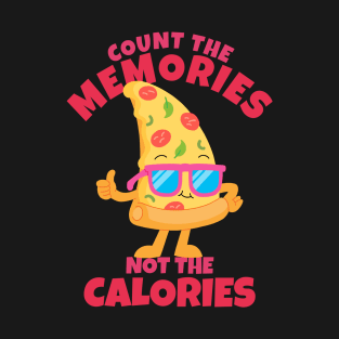 Count  The Memories Not The Calories T-Shirt