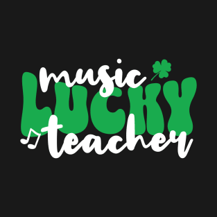 Lucky Music Teacher St. Patrick's Day T-Shirt