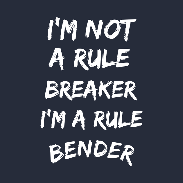 I'm not a rule breaker, I'm a rule bender by Rc tees