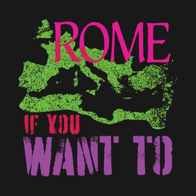Funny ROME IF YOU WANT TO Roman Empire World Traveler by pelagio