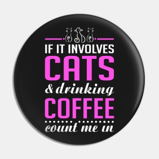 Cats and Drinking Coffee Funny Pin