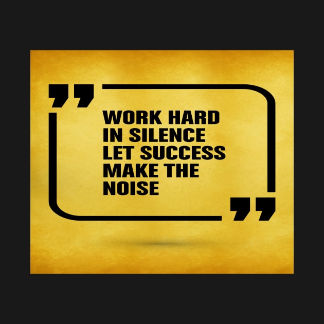 Work hard in silence let success Inspirational Motivational Quotes by creativeideaz