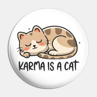 Karma Is A Cat Pin