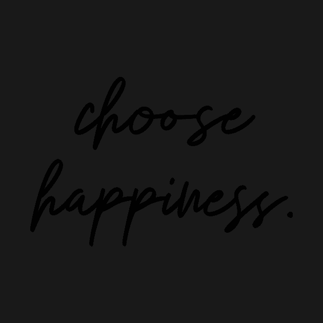 choose happiness by StylishTayla